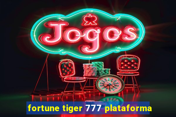 fortune tiger 777 plataforma